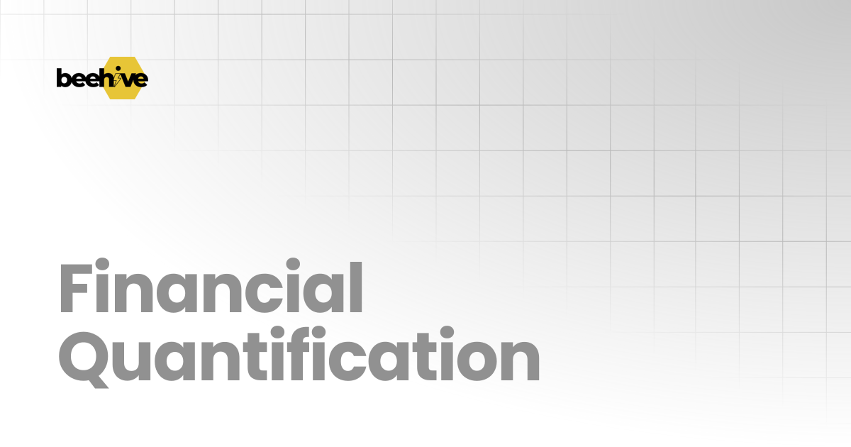 Financial Quantification | Beehive